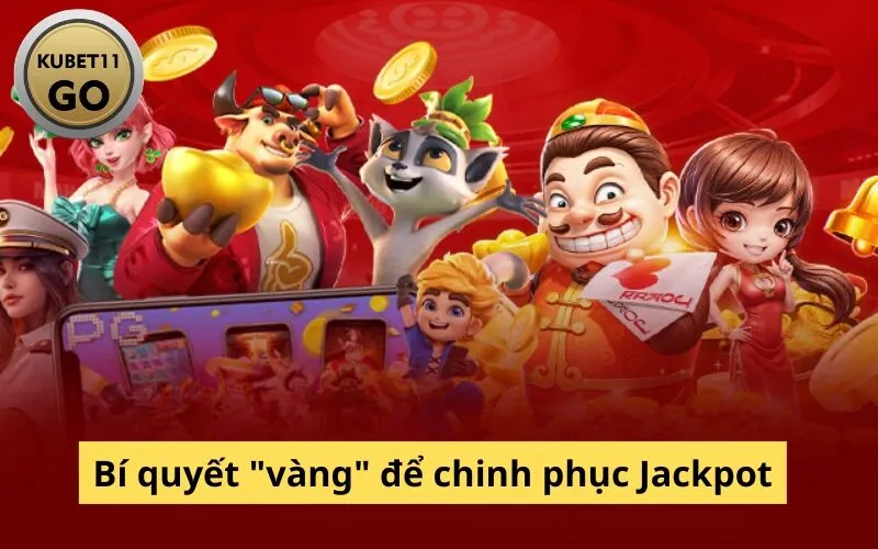 Bí quyết "vàng" để chinh phục Jackpot