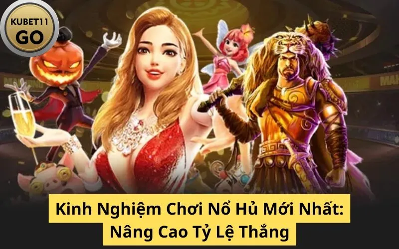Kinh Nghiệm Chơi Nổ Hủ Mới Nhất: Nâng Cao Tỷ Lệ Thắng