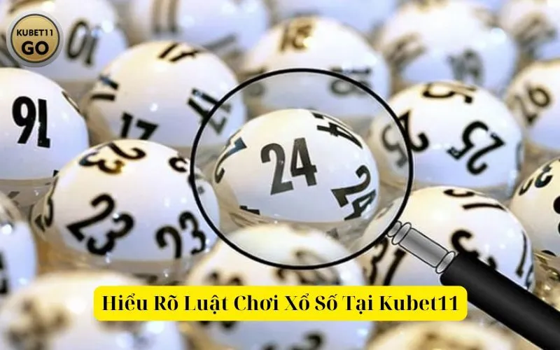 Hiểu Rõ Luật Chơi Xổ Số Tại Kubet11