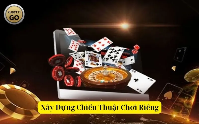 Xây Dựng Chiến Thuật Chơi Riêng
