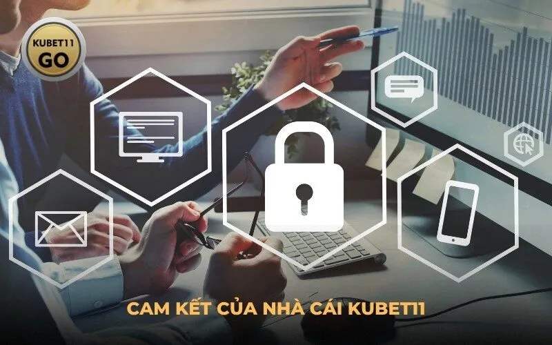 Cam Kết Của Nhà Cái Kubet11