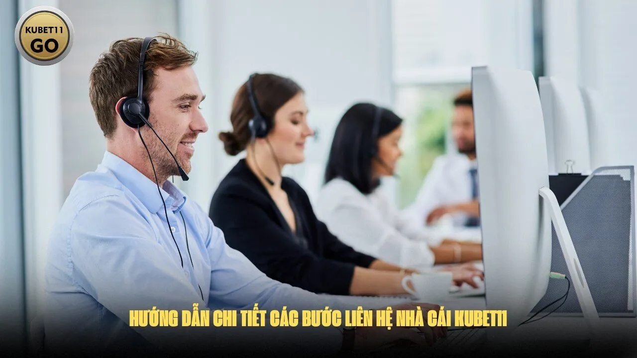 Hướng Dẫn Chi Tiết Các Bước Liên Hệ Nhà Cái Kubet11