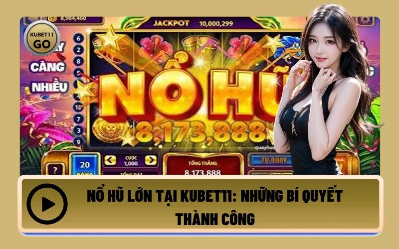 Nổ Hũ Lớn Tại Kubet11